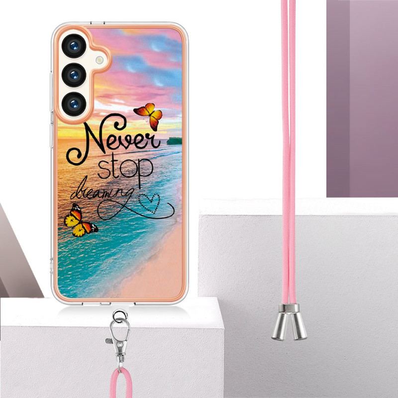 Coque à Cordon Samsung Galaxy S24 Plus 5G Never Stop Dreaming