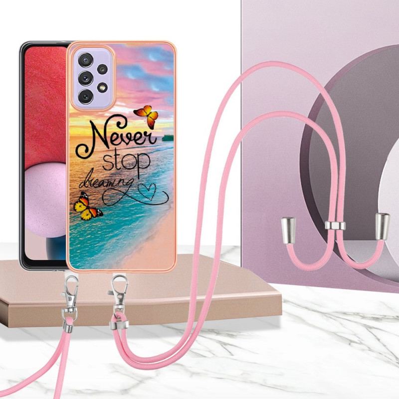 Coque Samsung Galaxy A13 à Cordon Never Stop Dreaming